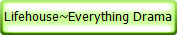 Lifehouse~Everything Drama